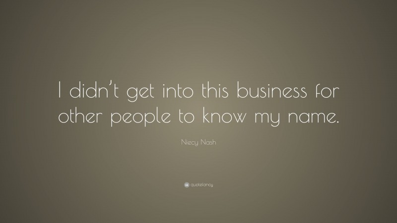 Niecy Nash Quote: “I didn’t get into this business for other people to know my name.”