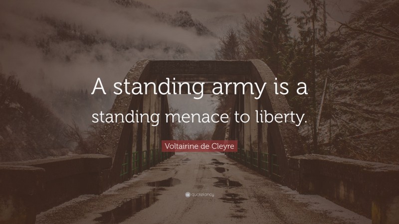 Voltairine de Cleyre Quote: “A standing army is a standing menace to liberty.”