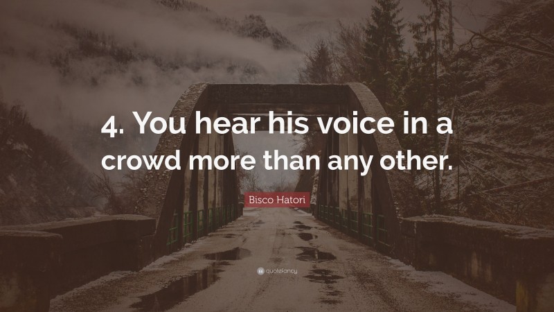 Bisco Hatori Quote: “4. You hear his voice in a crowd more than any other.”