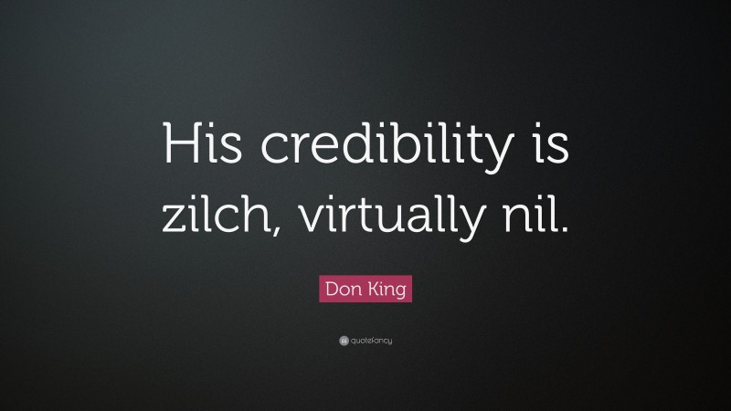 Don King Quote: “His credibility is zilch, virtually nil.”