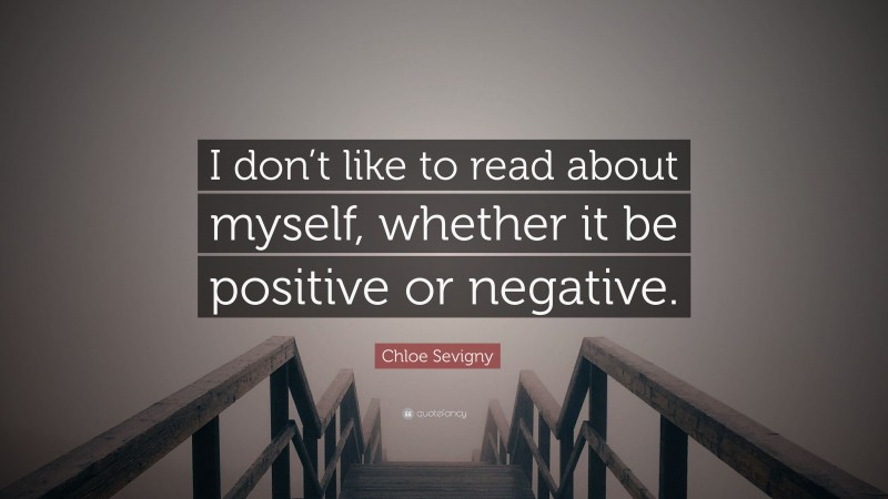 Chloe Sevigny Quote: “I don’t like to read about myself, whether it be positive or negative.”