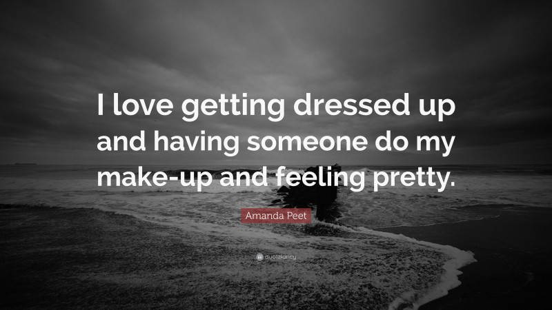 amanda-peet-quote-i-love-getting-dressed-up-and-having-someone-do-my