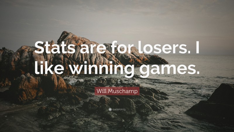 Will Muschamp Quote: “Stats are for losers. I like winning games.”