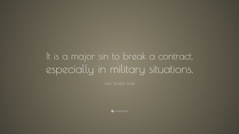 John Walker Lindh Quote: “It is a major sin to break a contract, especially in military situations.”