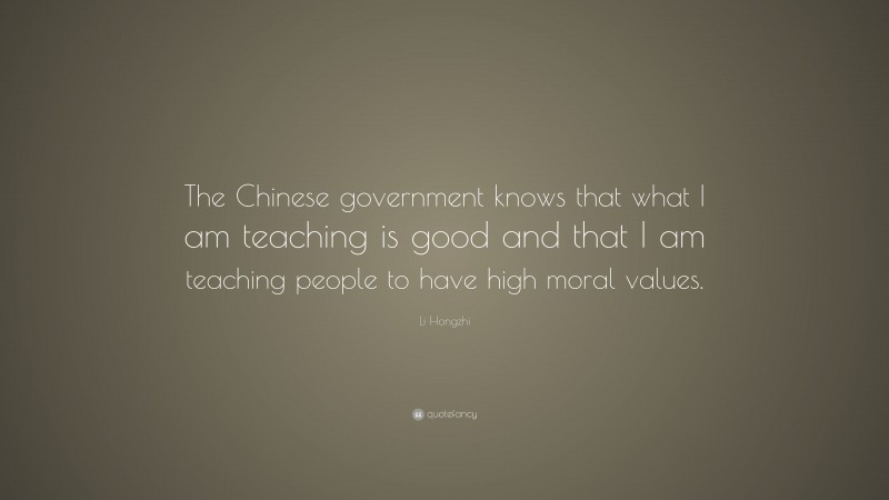 Li Hongzhi Quote: “The Chinese government knows that what I am teaching is good and that I am teaching people to have high moral values.”