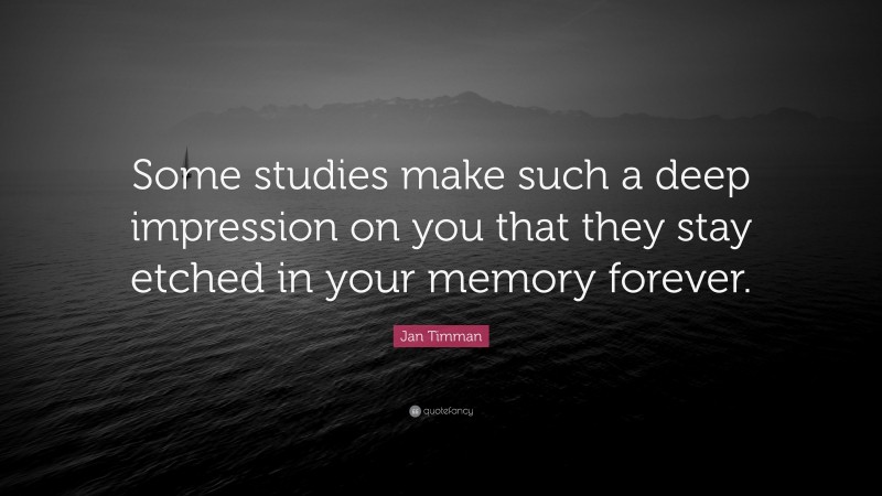 Jan Timman Quote: “Some studies make such a deep impression on you that they stay etched in your memory forever.”