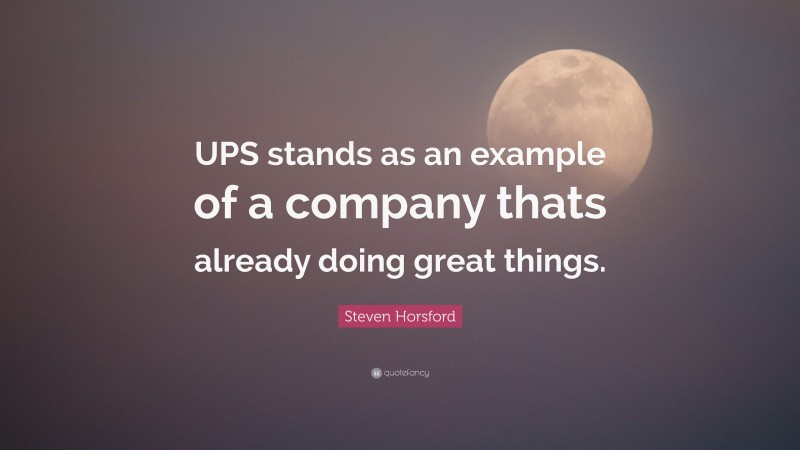 Steven Horsford Quote: “UPS stands as an example of a company thats already doing great things.”