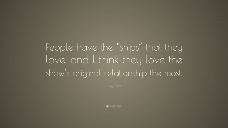Lucy Hale Quote: “People have the “ships” that they love, and I think they love the show’s original relationship the most.”