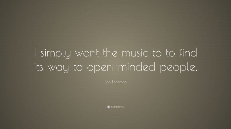 Jon Foreman Quote: “I simply want the music to to find its way to open-minded people.”