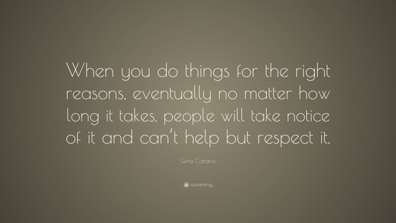 Gina Carano Quote: “When you do things for the right reasons ...