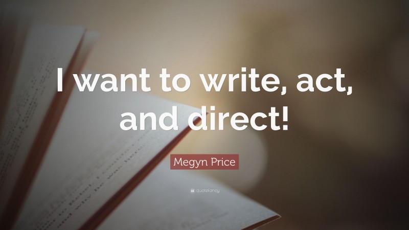 Megyn Price Quote: “I want to write, act, and direct!”