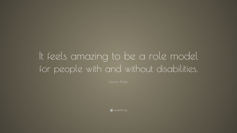 Lauren Potter Quote: “It feels amazing to be a role model for people with and without disabilities.”