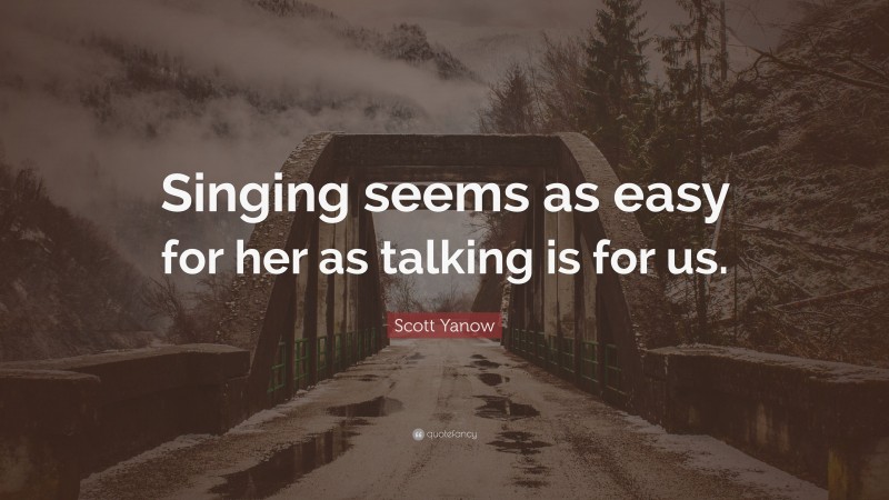 Scott Yanow Quote: “Singing seems as easy for her as talking is for us.”