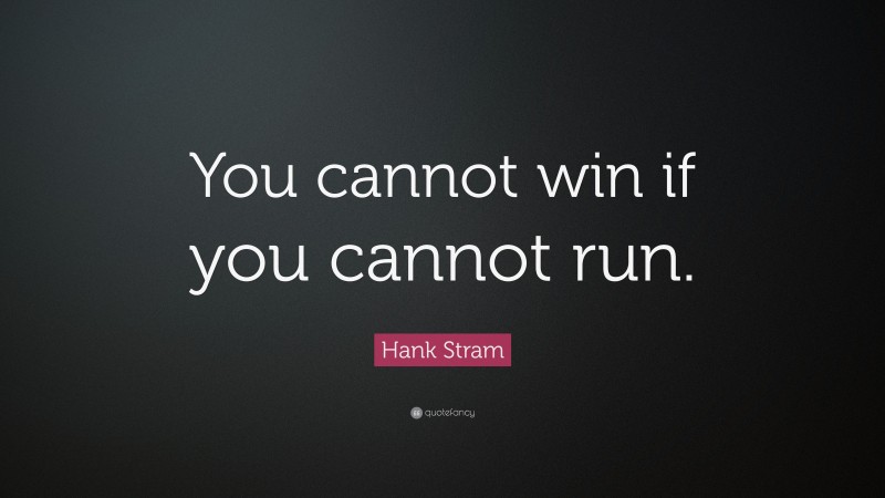 Hank Stram Quote: “You cannot win if you cannot run.”