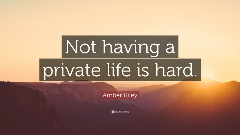 Amber Riley Quote: “Not having a private life is hard.”