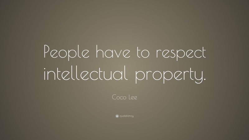 Coco Lee Quote: “People have to respect intellectual property.”