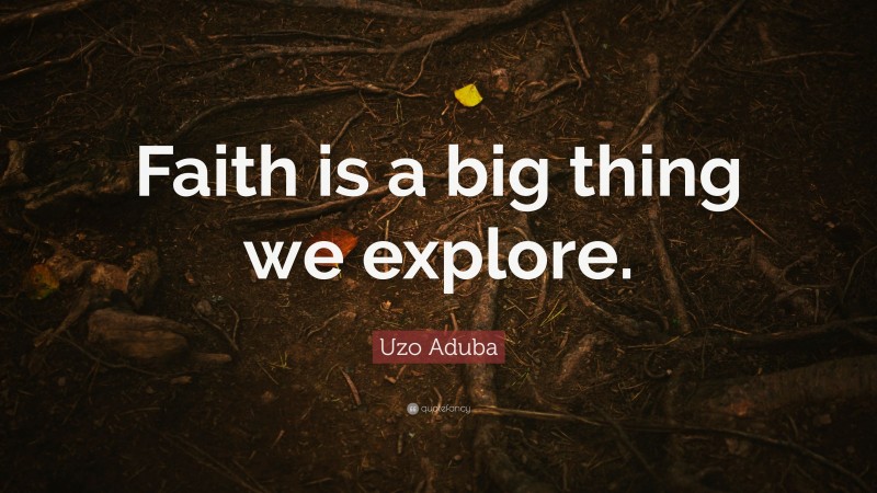 Uzo Aduba Quote: “Faith is a big thing we explore.”