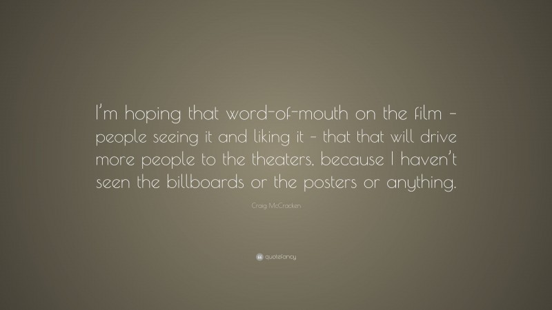 Craig McCracken Quote: “I’m hoping that word-of-mouth on the film – people seeing it and liking it – that that will drive more people to the theaters, because I haven’t seen the billboards or the posters or anything.”