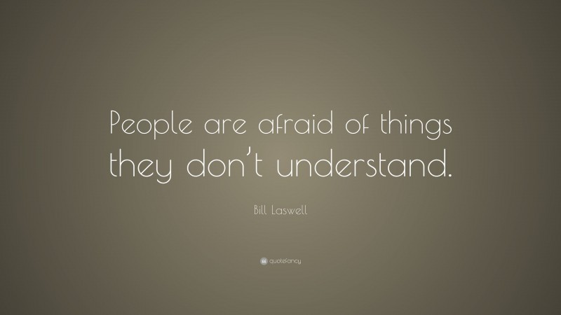 Bill Laswell Quote: “People are afraid of things they don’t understand.”