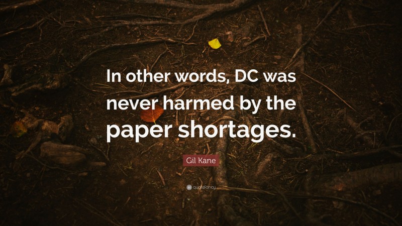 Gil Kane Quote: “In other words, DC was never harmed by the paper shortages.”