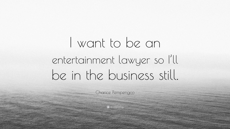 Charice Pempengco Quote: “I want to be an entertainment lawyer so I’ll be in the business still.”