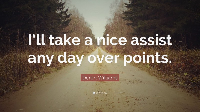Deron Williams Quote: “I’ll take a nice assist any day over points.”