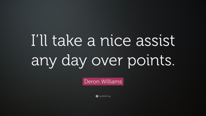 Deron Williams Quote: “I’ll take a nice assist any day over points.”