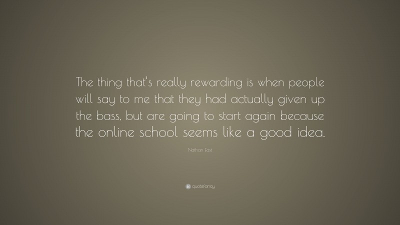 Nathan East Quote: “The thing that’s really rewarding is when people will say to me that they had actually given up the bass, but are going to start again because the online school seems like a good idea.”