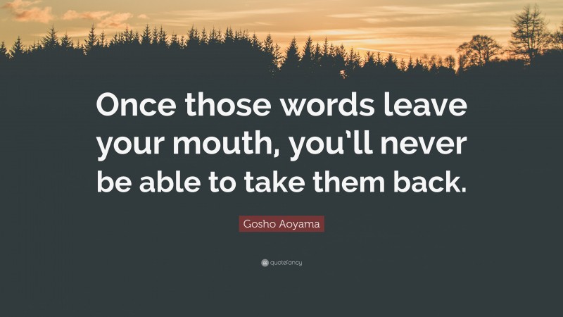 Gosho Aoyama Quote: “Once those words leave your mouth, you’ll never be able to take them back.”