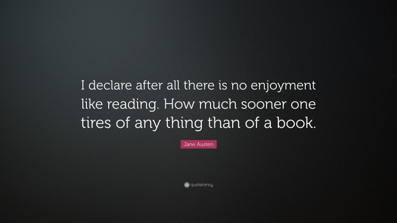 Jane Austen Quote: “I declare after all there is no enjoyment like ...