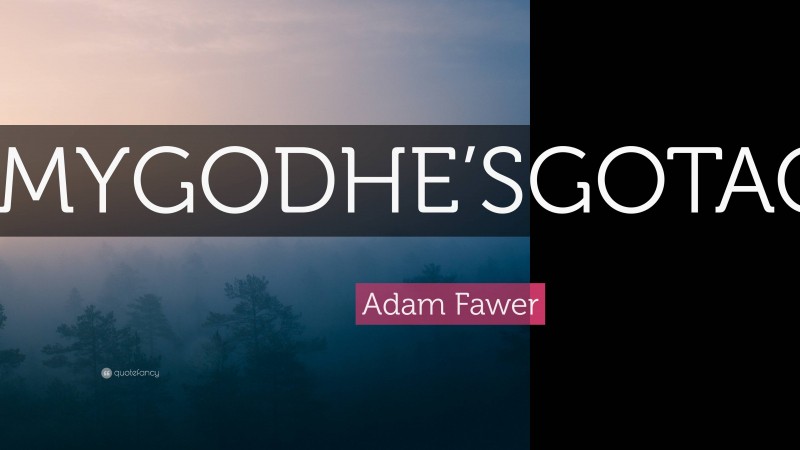 Adam Fawer Quote: “OHMYGODHE’SGOTAGUN!!!”