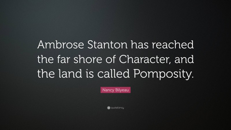 Nancy Bilyeau Quote: “Ambrose Stanton has reached the far shore of Character, and the land is called Pomposity.”