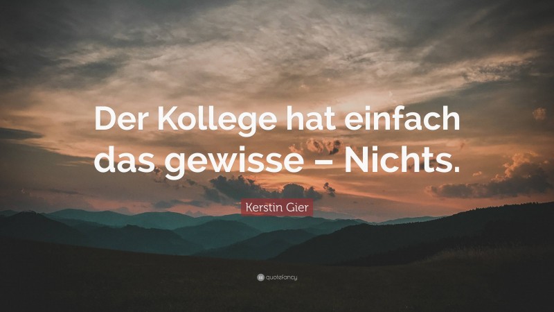 Kerstin Gier Quote: “Der Kollege hat einfach das gewisse – Nichts.”