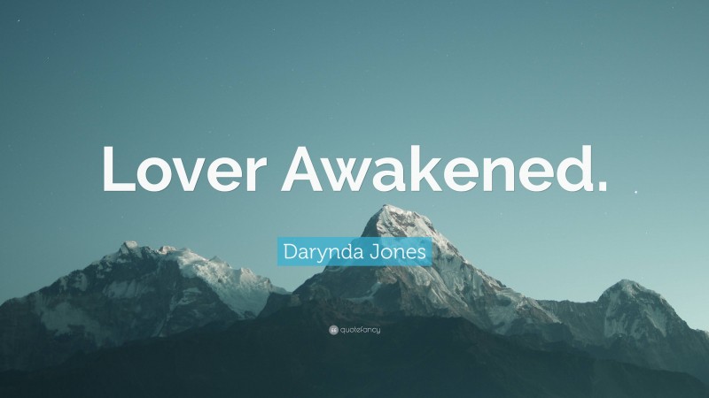 Darynda Jones Quote: “Lover Awakened.”