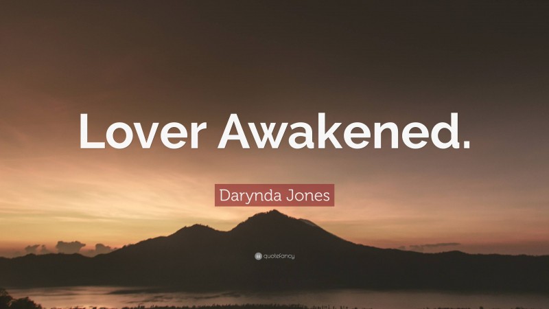 Darynda Jones Quote: “Lover Awakened.”