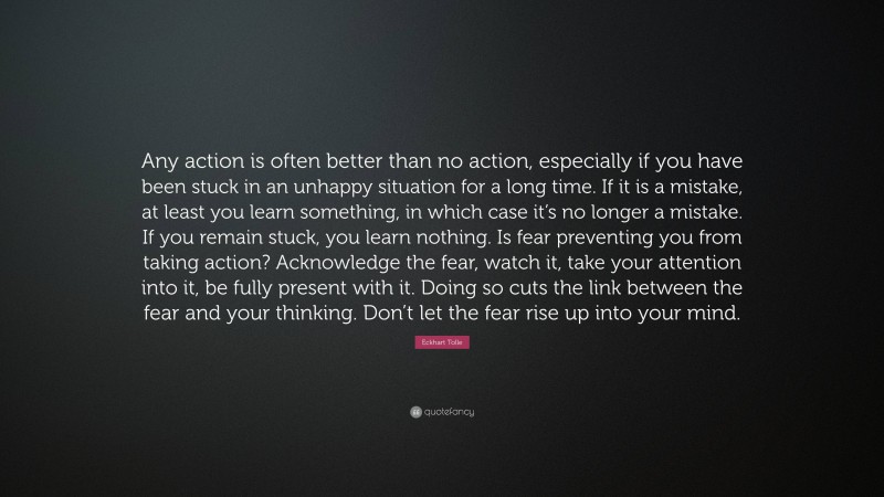 Eckhart Tolle Quote: “Any action is often better than no action ...