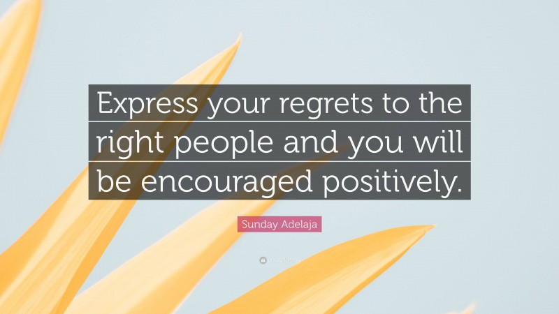 Sunday Adelaja Quote: “Express your regrets to the right people and you ...