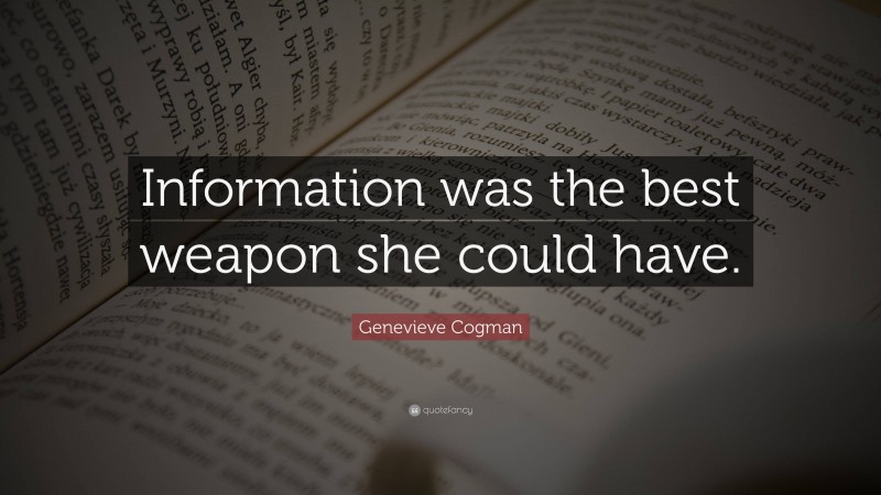Genevieve Cogman Quote: “Information was the best weapon she could have.”
