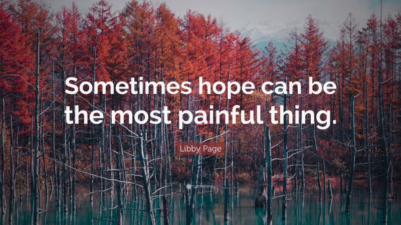 Libby Page Quote: “Sometimes hope can be the most painful thing.”