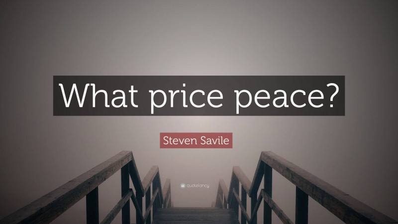 Steven Savile Quote: “What price peace?”