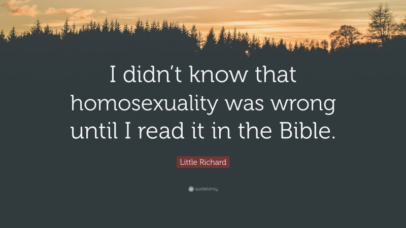 Little Richard Quote: “I didn’t know that homosexuality was wrong until I read it in the Bible.”