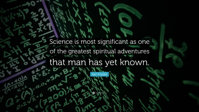 Karl Popper Quote: “Science is most significant as one of the greatest spiritual adventures that man has yet known.”