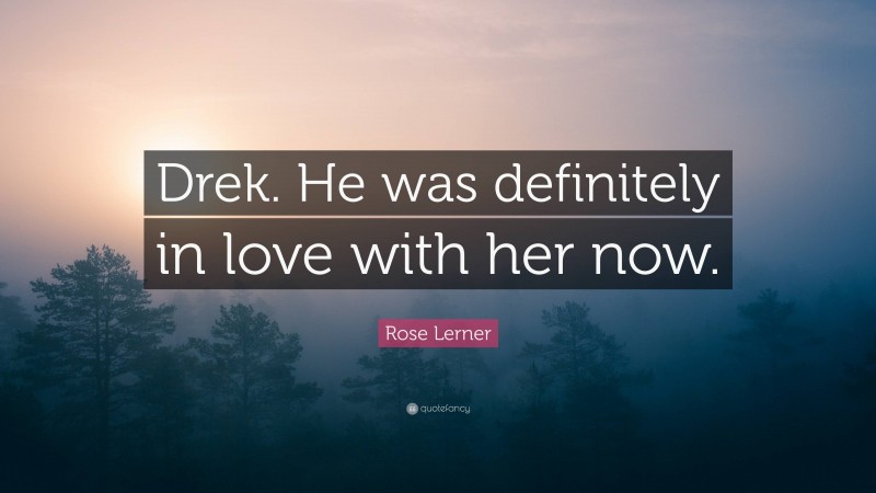 Rose Lerner Quote: “Drek. He was definitely in love with her now.”