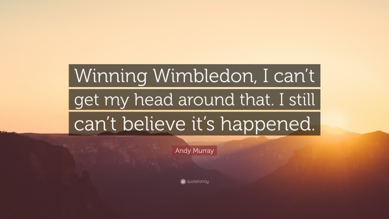 Top 100 Andy Murray Quotes (2024 Update) [Page 2] - QuoteFancy