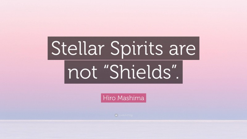 Hiro Mashima Quote: “Stellar Spirits are not “Shields”.”