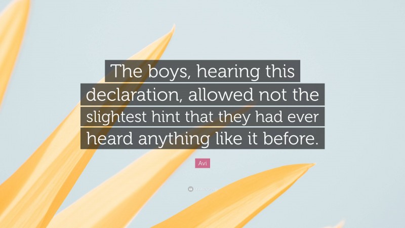 Avi Quote: “The boys, hearing this declaration, allowed not the slightest hint that they had ever heard anything like it before.”