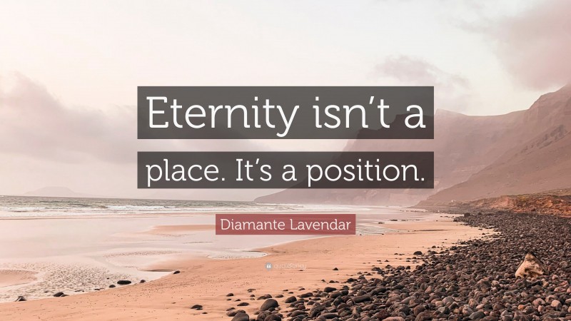 Diamante Lavendar Quote: “Eternity isn’t a place. It’s a position.”
