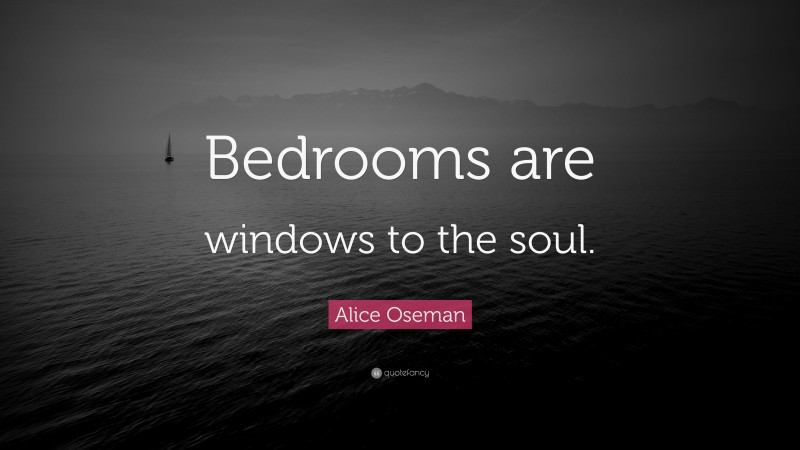 Alice Oseman Quote: “Bedrooms are windows to the soul.”