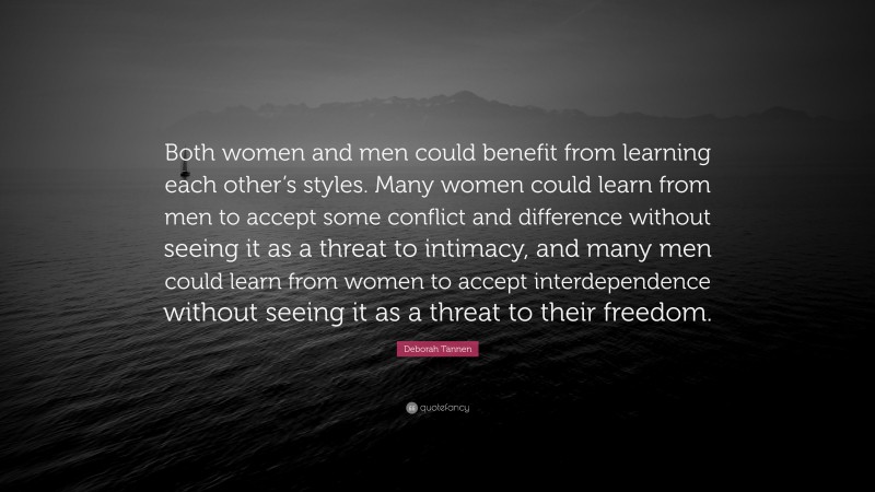 Deborah Tannen Quote: “Both women and men could benefit from learning ...