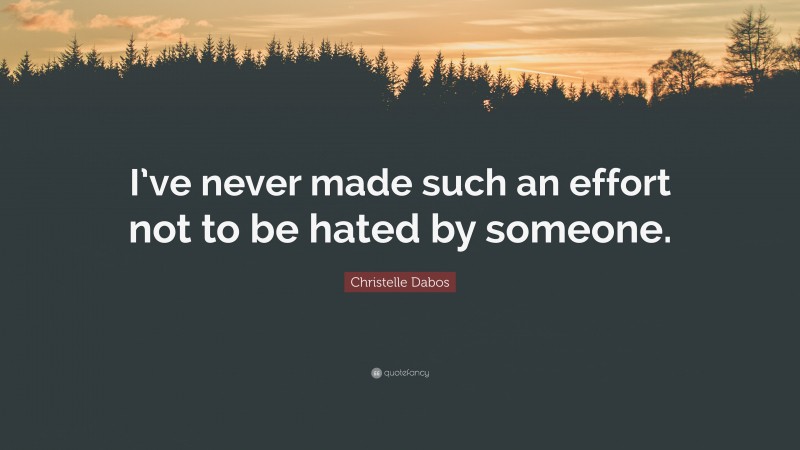 Christelle Dabos Quote: “I’ve never made such an effort not to be hated by someone.”